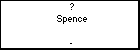? Spence